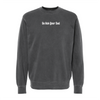 Go Ask Your Dad Crewneck